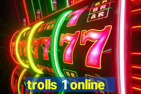 trolls 1 online